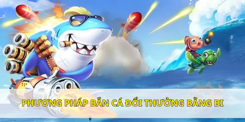 Chiến thuật bắn bi là phương pháp đã được chuyên gia kiểm chứng