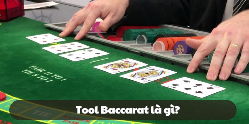 Đôi nét về Tool Baccarat