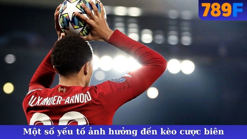 Một số yếu tố ảnh hưởng đến kèo cược biên